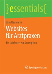 Websites für Arztpraxen : Ein Leitfaden zur Konzeption. Essentials (German) cover image cdn