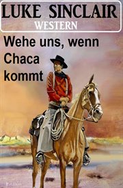 Wehe uns, wenn Chaca kommt : Western cover image cdn