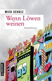 Wenn Löwen weinen : Kriminalroman. Kriminalhauptkommissarin Hella Budde cover image cdn