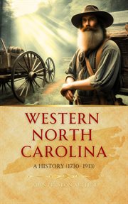 Western North Carolina : A History From 1730 to 1913. a history from 1730 to 1913 cover image cdn