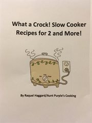 What a Crock! -Slow Cooker Recipes for 2 and More cover image cdn