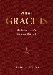 What Grace Is : Meditations on the Mercy of Our God cover image cdn