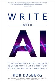 Write With AI : Conquer Writer's Block, Unleash Your Creativity, and Write Your Book Using Artificial Intelligence cover image cdn