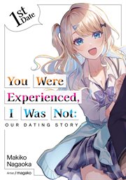 You Were Experienced, I Was Not : Our Dating Story 1st Date cover image cdn