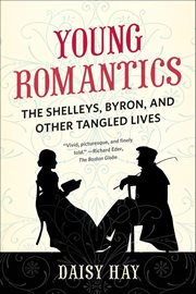 Young Romantics : The Shelleys, Byron, and Other Tangled Lives cover image cdn