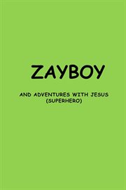 Zayboy and Adventures With Jesus : (Superhero) cover image cdn