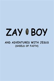 Zayboy and Adventures With Jesus : SHEILD OF FAITH cover image cdn