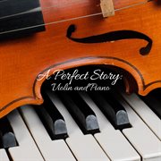 A Perfect Story : Violin And Piano cover image cdn