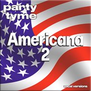 Americana 2 : Party Tyme [Vocal Versions] cover image cdn