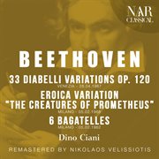 BEETHOVEN : 33 DIABELLI VARIATIONS Op. 120, EROICA VARIATION "THE CREATURES OF PROMETHEUS", 6 BA... cover image cdn