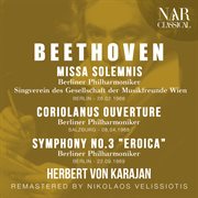 BEETHOVEN : MISSA SOLEMNIS, CORIOLANUS OUVERTURE, SYMPHONY No. 3 "EROICA" cover image cdn