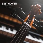 Beethoven : Violin And Piano (Remastered 2023) cover image cdn