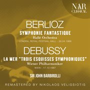 BERLIOZ : SYMPHONIE FANTASTIQUE; DEBUSSY. LA MER "TROIS ESQUISSES SYMPHONIQUES" cover image cdn