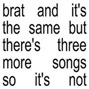 Brat and it's the same but there's three more songs so it's not cover image cdn