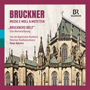Bruckner : Mass In E Minor & Motets  & "Bruckner's World". An Introduction To The Works cover image cdn