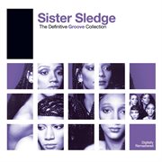 The definitive groove collection. Sister Sledge cover image cdn