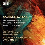 Gabriel Erkoreka : Cello Concerto, Tres Sonetos De Michelangelo & Piano Concerto cover image cdn