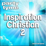 Inspirational Christian 2 : Party Tyme [Vocal Versions] cover image cdn