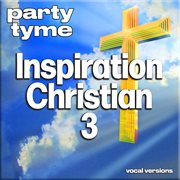 Inspirational Christian 3 : Party Tyme [Vocal Versions] cover image cdn