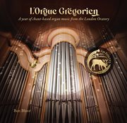 L'orgue Grégorien : A Year Of Chant-Based Organ Music From The London Oratory cover image cdn