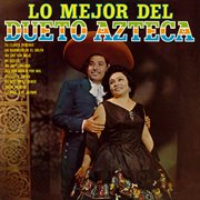 Lo Mejor del Dueto Azteca (Remaster from the Original Azteca Tapes) cover image cdn