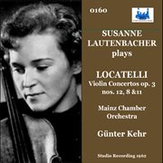 Locatelli : Violin Concertos, Op. 3 Nos. 12, 8 & 11 cover image cdn