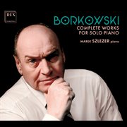 Marian Borkowski : Complete Works For Solo Piano cover image cdn