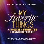 My Favorite Things : The Rodgers & Hammerstein 80th Anniversary Concert [Live from Theatre Royal Drur cover image cdn