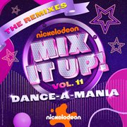 Nickelodeon Mic It Up! Vol. 11 Dance-A-Mania [The Remixes] cover image cdn