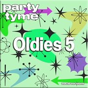Oldies 5 : Party Tyme [Vocal Versions] cover image cdn
