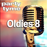 Oldies 8 : Party Tyme [Vocal Versions] cover image cdn