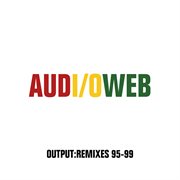 OUTPUT/REMIXES 95-99 cover image cdn
