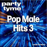 Pop Male Hits 3 : Party Tyme [Vocal Versions] cover image cdn