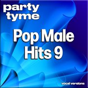Pop Male Hits 9 : Party Tyme [Vocal Versions] cover image cdn