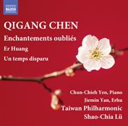 Qigang Chen : Er Huang, Enchantements Oubliés & Un Temps Disparu cover image cdn