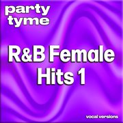 R&B Female Hits 1 : Party Tyme [Vocal Versions] cover image cdn