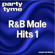 R&B Male Hits 1 : Party Tyme [Vocal Versions] cover image cdn
