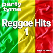 Reggae Hits 1 : Party Tyme [Vocal Versions] cover image cdn