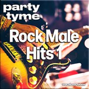 Rock Male Hits 1 : Party Tyme [Vocal Versions] cover image cdn