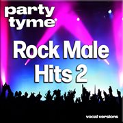 Rock Male Hits 2 : Party Tyme [Vocal Versions] cover image cdn
