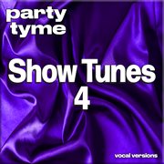 Show Tunes 4 : Party Tyme [Vocal Versions] cover image cdn