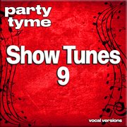 Show Tunes 9 : Party Tyme [Vocal Versions] cover image cdn