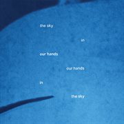 The Sky In Our Hands, Our Hands In The Sky cover image cdn