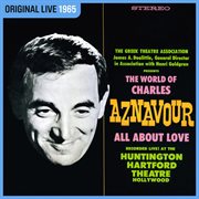 The World Of Charles Aznavour : All About Love [Live à Hollywood / 1965] cover image cdn