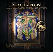 Vexilla Regis : A Sequence Of Music From Palm Sunday To Holy Saturday cover image cdn