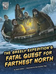 Deadly expeditions. The Greely expedition's fatal quest for farthest north cover image cdn