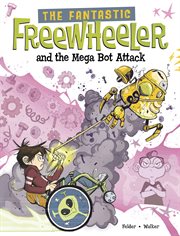 Fantastic Freewheeler. The Fantastic Freewheeler and the Mega Bot Attack cover image cdn