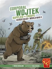 Heroic Animals. Corporal Wojtek Supplies the Troops cover image cdn