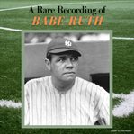 A rare recording of Babe Ruth cover image cdn