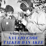 A rare recording of navajo code talker dan akee cover image cdn